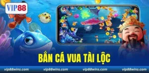 Bắn Cá Vua Tài Lộc - Siêu Phẩm Đổi Thưởng Hot Số 1 Hiện Nay
