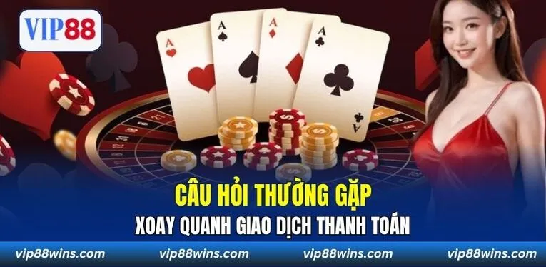Câu hỏi thường gặp xoay quanh giao dịch thanh toán