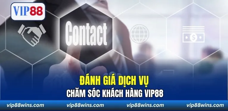 Đánh giá dịch vụ chăm sóc khách hàng VIP88