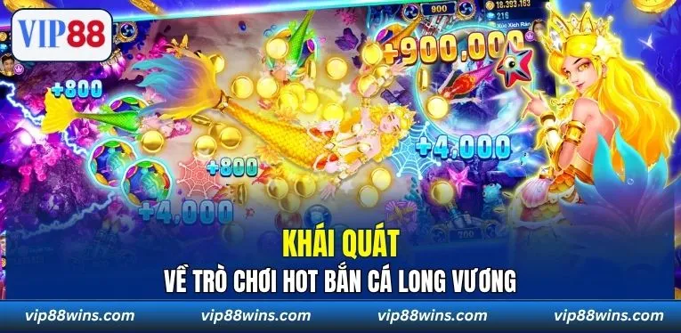 Khái quát về trò chơi hot Bắn Cá Long Vương