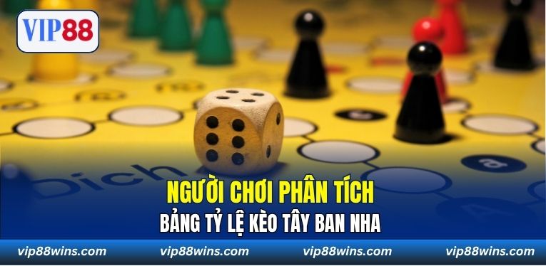 Người chơi phân tích bảng tỷ lệ kèo Tây Ban Nha 
