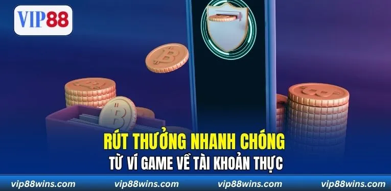 Rút thưởng nhanh chóng từ ví game về tài khoản thực