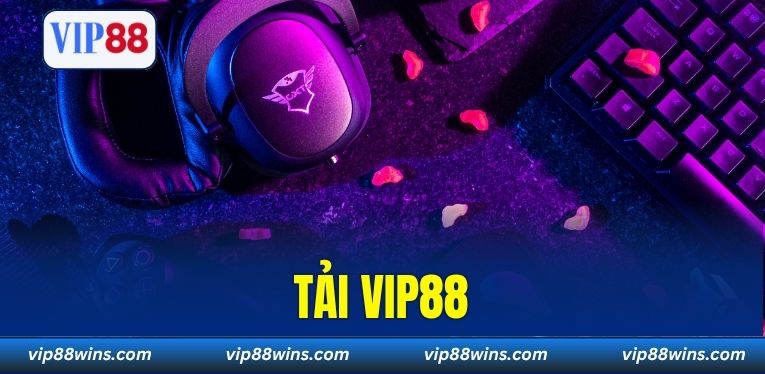 Tải VIP88 – Trải Nghiệm Nền Tảng Cá Cược Uy Tín Hàng Đầu