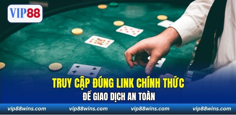 Truy cập đúng link chính thức để giao dịch an toàn